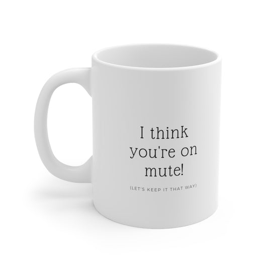 "You're on Mute" Coffee Mug