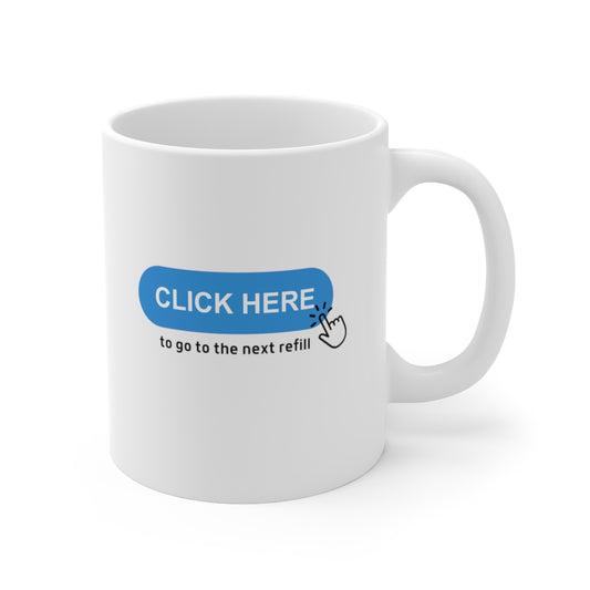 "Click for Refill"  Mug