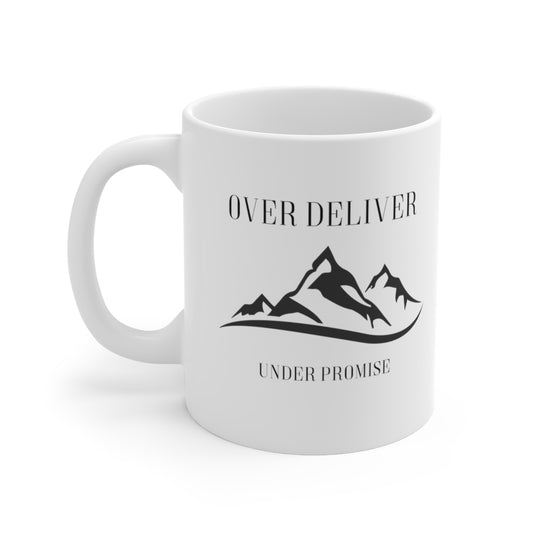 "Under Promise Over Deliver" Mug