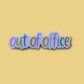 Out Of Office Sticker, 3x1 in.