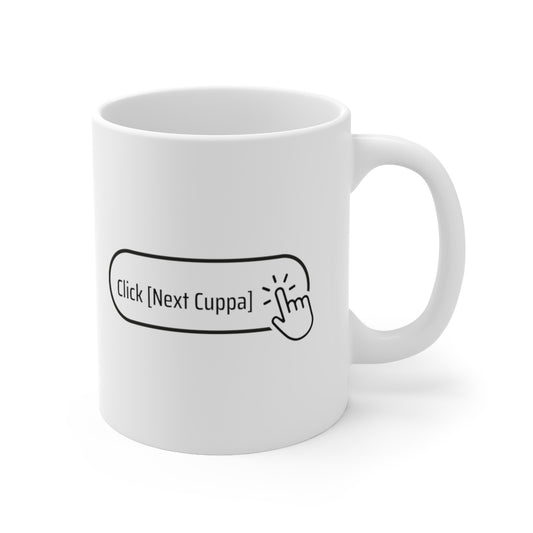 "Click Next Cuppa" Mug